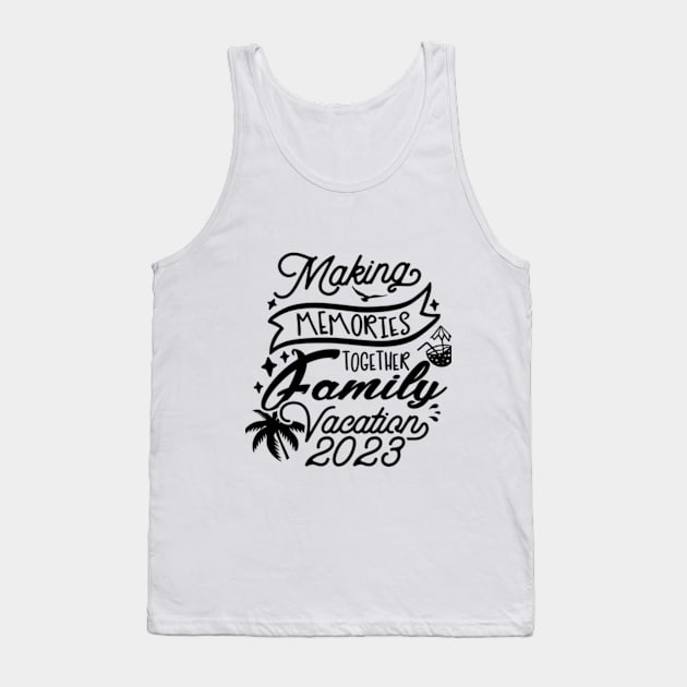 Family Vacation 2023. Making memories together Tank Top by Jet Set Mama Tee